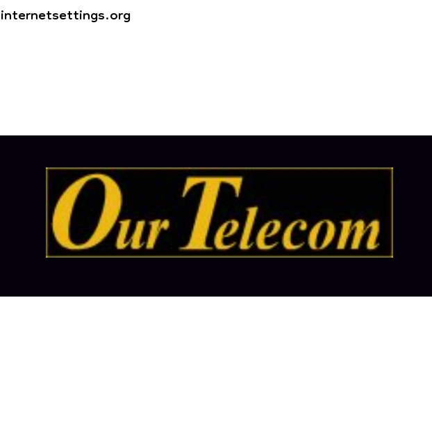 Our Telecom APN Settings