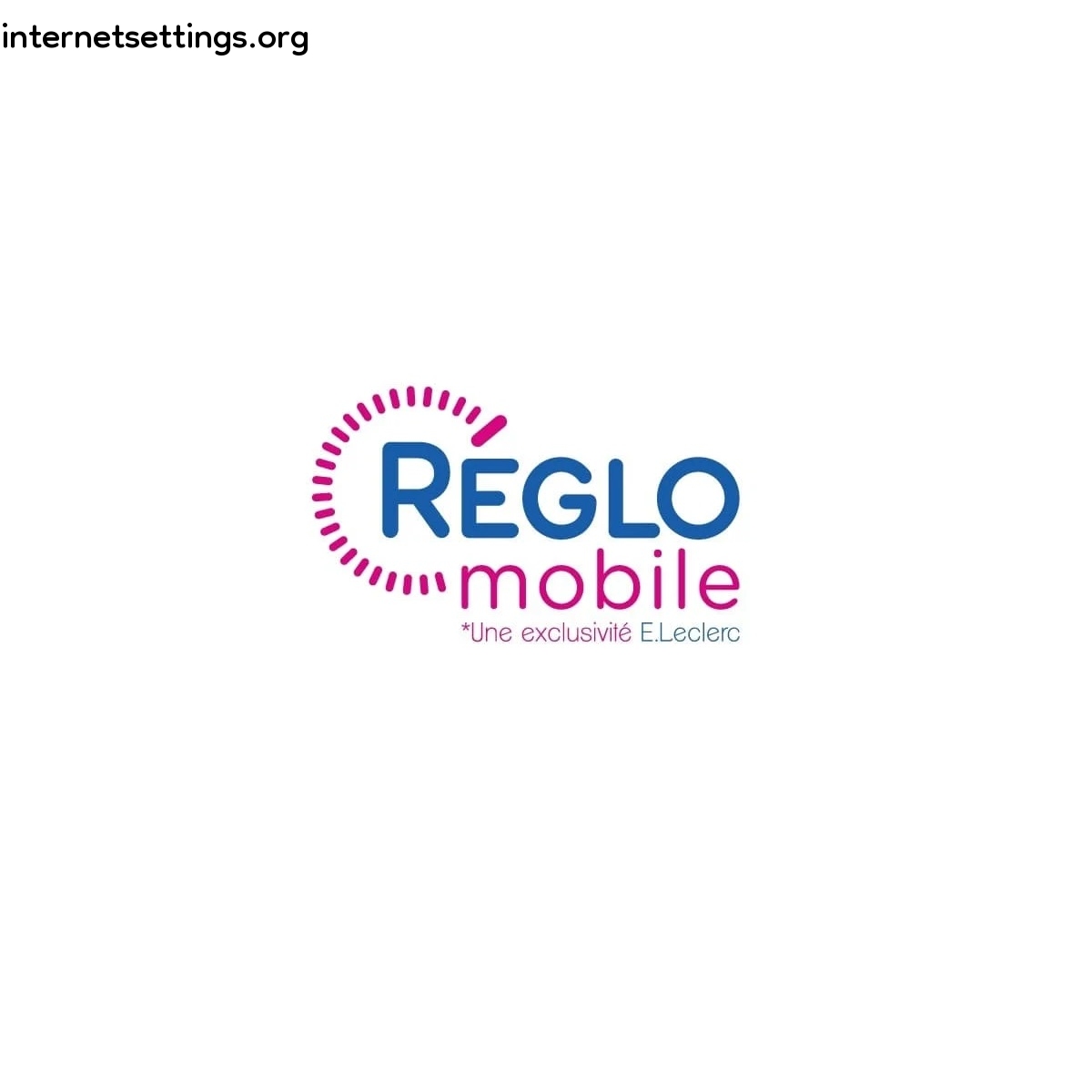 Reglo Mobile (Leclerc Mobile) APN Settings